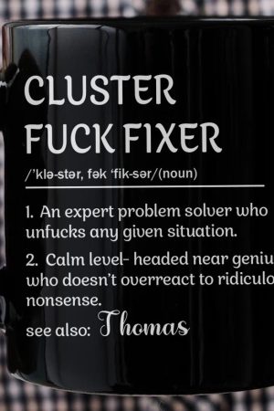 Funny Mug - Cluster F*Ck Fixer - Black Version- Fun Gifts For Coworker, Friends, Boss - Personalized Mug