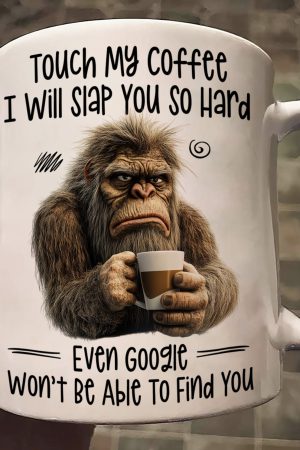 Funny Mug - Touch My Coffee I Will Slap You So Hard - Fun Gifts For Friends, Coworkers - Personalized Mug