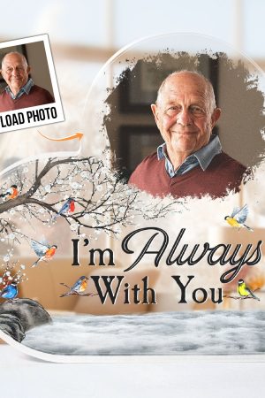 I'm Always With You Memorial Gift - Personalized Acrylic Photo Plaque